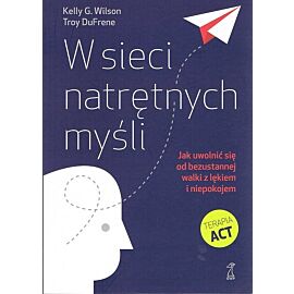 W sieci natrętnych myśli. Jak uwolnić się od bezustannej walki z lękiem i niepokojem