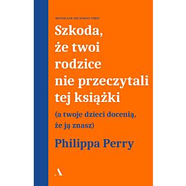 Szkoda, że twoi rodzice nie przeczytali tej książki