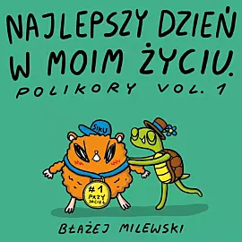 Najlepszy dzień w moim życiu. Polikory