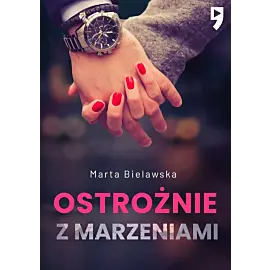 Ostrożnie z marzeniami. Dziesięć lat temu. Tom 2