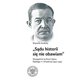 Wojciech Korfanty Wystąpienia na forum Sejmu Śląskiego II i III kadencji (1930-1935)