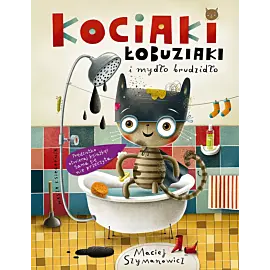 Kociaki łobuziaki i mydło brudzidło