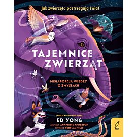 Tajemnice zwierząt. Mega porcja wiedzy o zmysłach