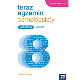 Teraz egzamin 2023/2024 matematyka exam preparation arkusze egzaminacyjne dla klasy 8 szkoły podstawowej