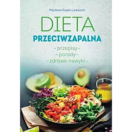 Dieta przeciwzapalna. Przepisy. Porady. Zdrowe nawyki.