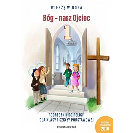 Religia bóg - nasz ojciec podręcznik dla klasy 1 szkoły podstawowej