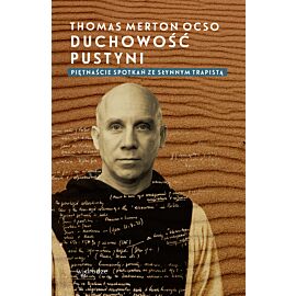 Duchowość pustyni. Piętnaście spotkań ze słynnym trapistą (e-book)