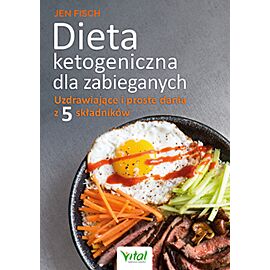Dieta ketogeniczna dla zabieganych uzdrawiające i proste dania z 5 składników