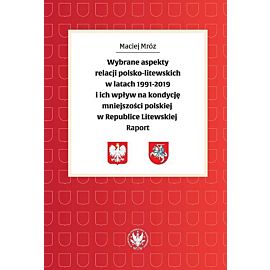 Wybrane aspekty relacji polsko-litewskich w latach 1991-2019 i ich wpływ na kondycję mniejszości