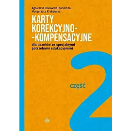 Karty korekcyjno-kompensacyjne. Część 2 dla uczniów ze specjalnymi potrzebami edukacyjnymi
