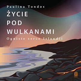 Życie pod wulkanami. Ogniste serce Islandii (audiobook MP3)