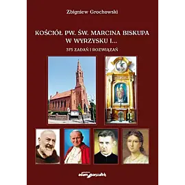 Kościół pw. św. Marcina Biskupa w Wyrzysku i 375 zadań i rozwiązań