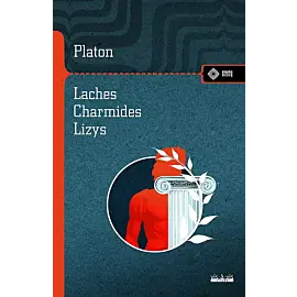 Laches, czyli O odwadze; Charmides, czyli O umiarkowaniu; Lyzis, czyli O przyjaźni