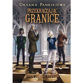 Przekraczając granice kroniki dziwnego królestwa Tom 1