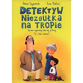 Detektyw Niezgułka na tropie. Sprawa zaginionej babcinej protezy 