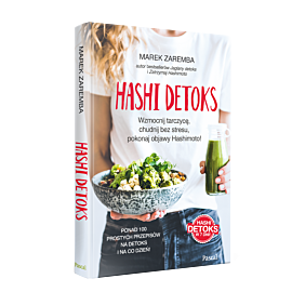 Hashi detoks. Wzmocnij tarczycę, chudnij bez stresu, pokonaj objawy Hashimoto!