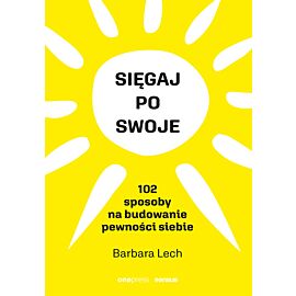 Sięgaj po swoje. 102 sposoby na budowanie pewności siebie (audiobook MP3)