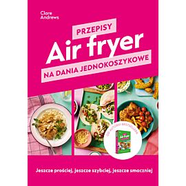 Air fryer. Przepisy na dania jednokoszykowe (e-book)