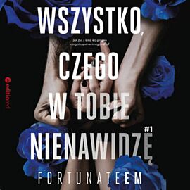 Wszystko, czego w tobie nienawidzę #1 (audiobook MP3)