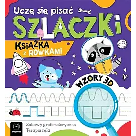 Uczę się pisać szlaczki. Książka z rowkami. Wzory 3D. Zabawy grafomotoryczne, terapia ręki