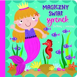 Dotknij i poczuj. Magiczny świat syrenek