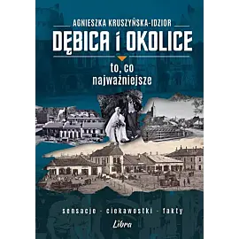 Dębica i okolice To co najważniejsze