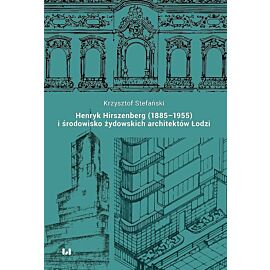 Henryk Hirszenberg (1885-1955) i środowisko żydowskich architektów Łodzi