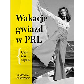 Wakacje gwiazd w PRL. Cały ten szpan (e-book)