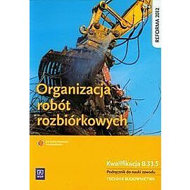 Organizacja robót rozbiórkowych Podręcznik do nauki zawodu