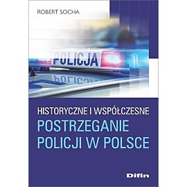 Historyczne i współczesne postrzeganie policji w Polsce