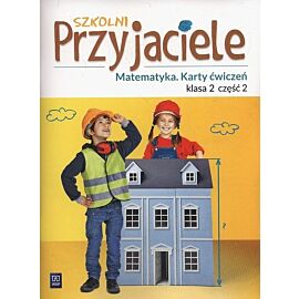 Szkolni Przyjaciele Matematyka 2 Karty ćwiczeń. Część 2