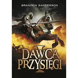 Dawca Przysięgi. Seria Archiwum Burzowego Światła. Tom 3. Część 1