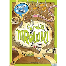 Opowiem ci, mamo, co robią mrówki