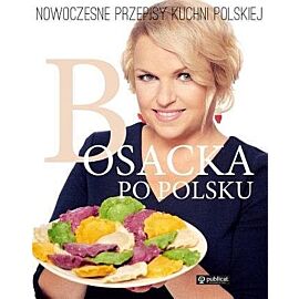 Bosacka po polsku nowoczesne przepisy kuchni polskiej
