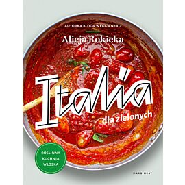 Italia dla zielonych. Roślinna kuchnia włoska