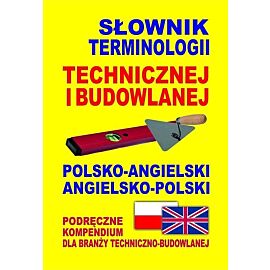 Słownik terminologii technicznej i budowlanej polsko-angielski • angielsko-polski