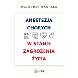 Anestezja chorych w stanach zagrożenia życia
