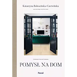 Pomysł na dom. Poradnik projektowania