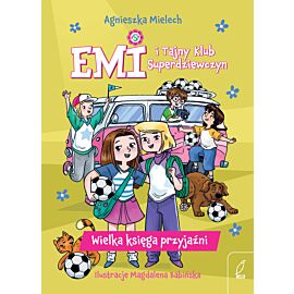 Emi i Tajny Klub Superdziewczyn. Wielka księga przyjaźni