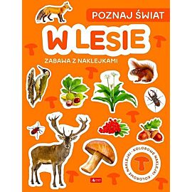 Poznaj świat. Zabawa z naklejkami. W lesie