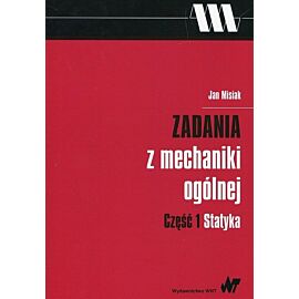 Zadania z mechaniki ogólnej. Część 1 Statyka