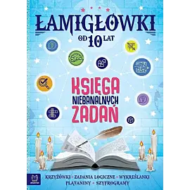 Łamigłówki. Księga niebanalnych zadań od 10 lat - nowe
