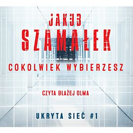 Cokolwiek wybierzesz. Ukryta sieć. Tom 1 (audiobook CD)