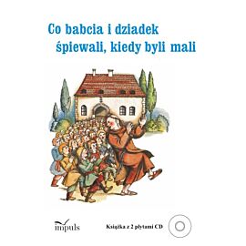 Co babcia i dziadek śpiewali kiedy byli mali + 2 CD