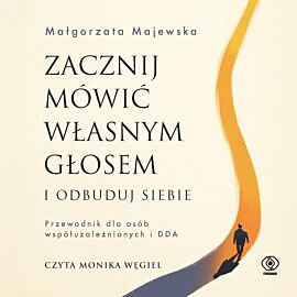Zacznij mówić własnym głosem i odbuduj siebie (audiobook MP3)