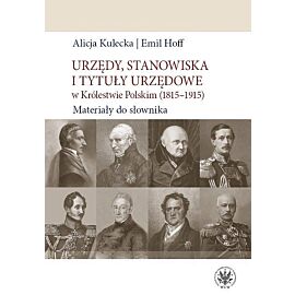 Urzędy, stanowiska i tytuły urzędowe w Królestwie Polskim (1815-1915). Materiały do słownika