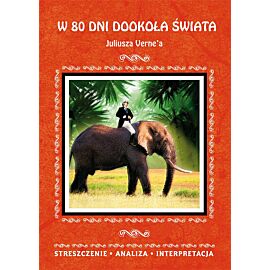 W 80 dni dookoła świata Juliusza Verne'a. Streszczenie, analiza, interpretacja
