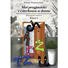 Moi przyjaciele z Literkowa w dom. Klasa I