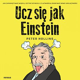 Ucz się jak Einstein. Jak zapamiętywać więcej, czytać szybciej i z łatwością zdobywać nowe umiejętności (audiobook MP3)