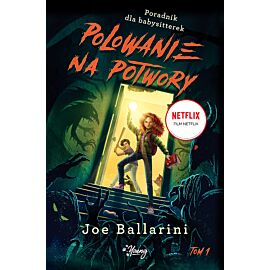 Polowanie na potwory. Poradnik dla babysitterek. Tom 1